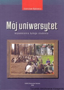 Mój uniwersytet wspomnienia byłego studenta / Stanisław Bąkowicz 