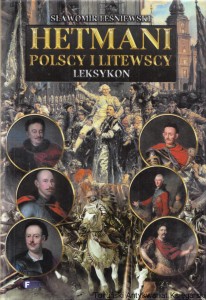 Hetmani polscy i litewscy. Leksykon / Sławomir Leśniewski