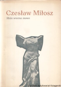 Moja wierna mowo / Czesław Miłosz