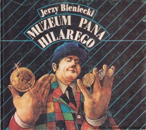 Muzeum Pana Hilarego / Jerzy Bieniecki, ilustrował: Janusz Obłucki (wycofana ze zbiorów bibliotecznych)