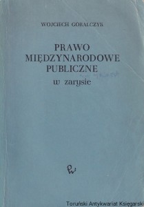 Prawo międzynarodowe publiczne w zarysie  / Wojciech Góralczyk