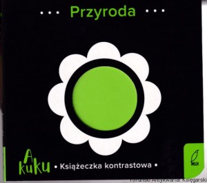 Przyroda A Kuku Książeczka kontrastowa / Paulina Piorun, Justyna Jednoróg