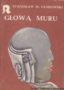 Głową Muru / Stanisław M. Jankowski