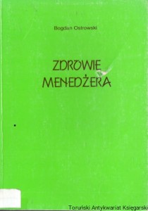 Zdrowie Menedżera / Bogdan Ostrowski 