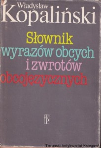 Słownik wyrazów obcych i zwrotów obcojęzycznych / Władysław Kopaliński
