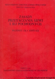 Zasady przetaczania krwi i jej pochodnych / Maria Przybyszewska-Artzt  (red.)