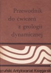 Przewodnik do ćwiczeń z geologii dynamicznej / Praca zbiorowa pod redakcją Wojciecha Jaroszewskiego