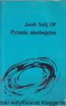 Pytania nieobojętne / Jacek Salij OP