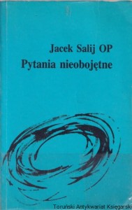 Pytania nieobojętne / Jacek Salij OP