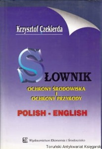 Słownik ochrony środowiska i ochrony przyrody Polish-English / Krzysztof Czekierda 