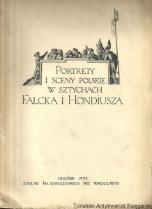 Portrety i sceny polskiej w sztychach Falcka i Hondiusza / Zofia Jakrzewska, Irena Fabiani-Madeyska, Marian Pelczar