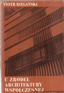 U źródeł architektury współczesnej / Piotr Biegański
