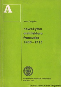 Nowożytna architektura francuska 1500-1715 / Anna Czapska