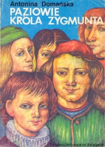 Paziowie króla Zygmunta / Antonina Domańska