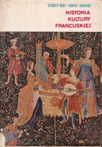 Historia kultury francuskiej / Georges Duby, Robert Mandrou