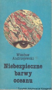 Niebezpieczne barwy oceanu / Wiesław Andrzejewski 