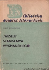 "Wesele" Stanisława Wyspiańskiego: Bibliotek Analiz Literackich 46 / Lesław Eustachiewicz
