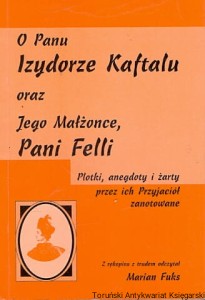 O Panu Izydorze Kaftalu oraz Jego Małżonce Pani Felli / Marian Fuks (oprac.)