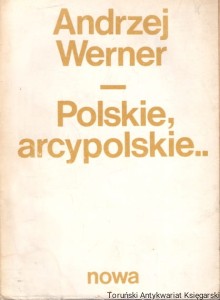 Polskie arcypolskie / Andrzej Werner 