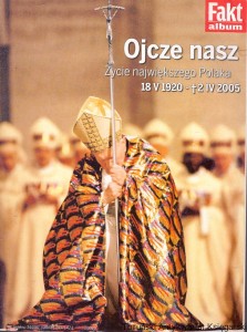 Ojcze nasz : Życie największego Polaka 18 V 1920 – 2 IV 2005 / Grzegorz Jankowski