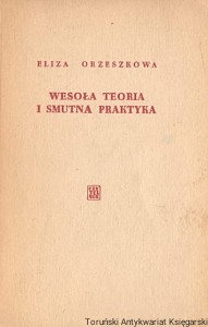 Wesoła teoria i smutna praktyka / Eliza Orzeszkowa 