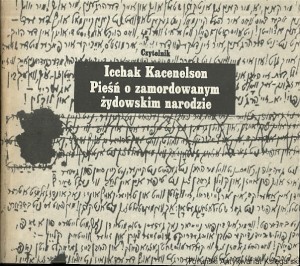 Pieśń o zamordowanym żydowskim narodzie / Icchak Kacenelson