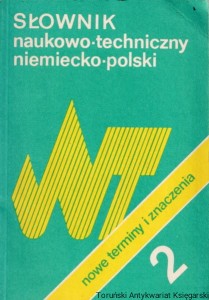 Słownik naukowo-techniczny niemiecko-polski. Nowe terminy i znaczenia 2 / Zespół redakcyjny: Anna Bender, Małgorzata Sokołowska, Krzysztof Żak