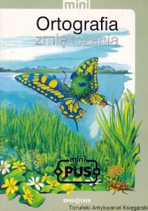 Mini ortografia zmiękczenia / Anna Sowińska  