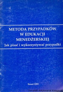 Metoda przypadków w edukacji menedżerskiej / Lech Stankiewicz  