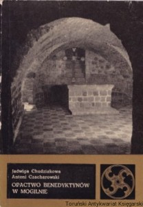 Opactwo Benedyktynów w Mogilnie [Zabytki Polski Północnej nr 3] / Jadwiga Chudzikowska, Antoni Czacharowski