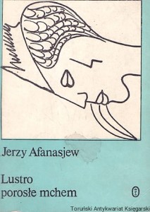 Lustro porosłe mchem / Jerzy Afanasjew 