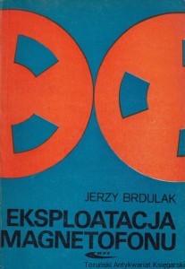 Eksploatacja magnetofonu / Jerzy Brdulak