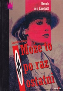 Może to po raz ostatni / Ursula von Kardorff