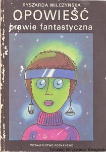 Opowieść prawie fantastyczna / Ryszarda Wilczyńska 
