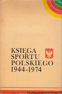 Księga sportu polskiego 1944-1974 / Praca zbiorowa 