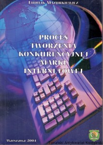 Proces tworzenia konkurencyjnej marki internetowej / Ludwik Mazurkiewicz