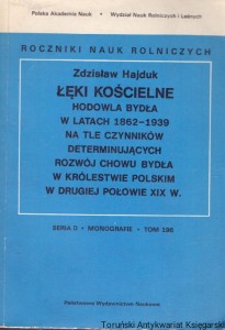 Łęki kościelne : Hodowla bydła w latach 1862-1939 na tle czynników determinujących rozwój chowu bydła w królestwie polskim w drugiej połowie XIX w. / Zdzisław Hajduk