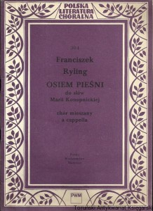 Osiem pieśni do słów Marii Konopnickiej : Chór mieszany a cappella / Franciszek Ryling