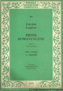Pieśni romantyczne : Chór żeński a cappella / Lucjan Laprus 