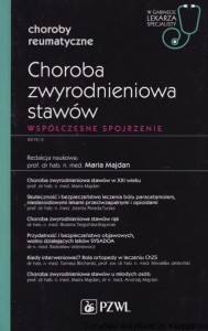 Choroby reumatyczne: Choroba zwyrodnieniowa stawów. Współczesne spojrzenie 2019/3 / prof. dr hab. n. med. Maria Majdan i inni