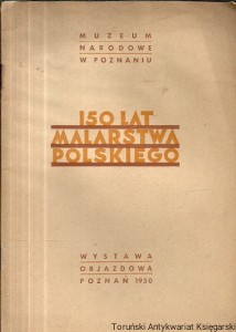150 lat malarstwa polskiego : Wystawa objazdowa Poznań 1950 / Przemysław Michałowski