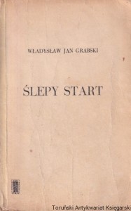 Ślepy start / Władysław Jan Grabski