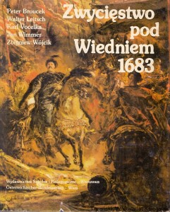 Zwycięstwo pod Wiedniem 1683 / Peter Broucek, Walter Leitsch, Karl Vocelka, Jan Wimmer, Zbigniew Wójcik