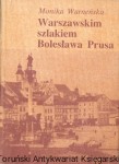 Warszawskim szlakiem Bolesława Prusa / Monika Warneńska 