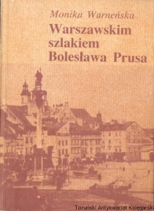 Warszawskim szlakiem Bolesława Prusa / Monika Warneńska 