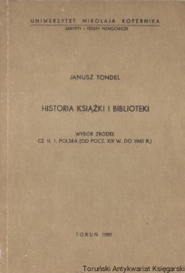Historia książki i biblioteki - wybór źródeł cz. II. Polska (od początku XIX wieku do 1945 roku) / Janusz Tondel