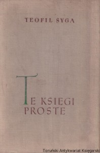 Te księgi proste. Dzieje pierwszych polskich wydań książek Mickiewicza / Teofil Syga