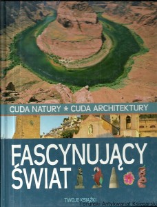 Fascynujący świat : Cuda natury Cuda architektury / Brak autora
