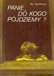 Panie do kogo pójdziemy / Ks. Tymoteusz 