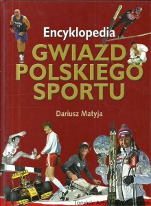 Encyklopedia gwiazd polskiego sportu / Dariusz Matyja 